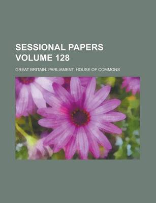 Book cover for Sessional Papers Volume 128