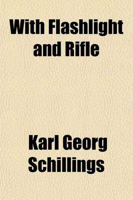 Book cover for With Flashlight and Rifle Volume 1; A Record of Hunting Adventures and of Studies in Wildlife in Equatorial East-Africa