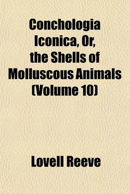 Book cover for Conchologia Iconica, Or, the Shells of Molluscous Animals (Volume 10)