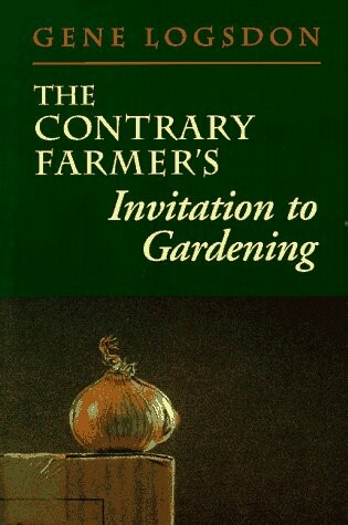 Cover of The Contrary Farmer's Invitation to Gardening