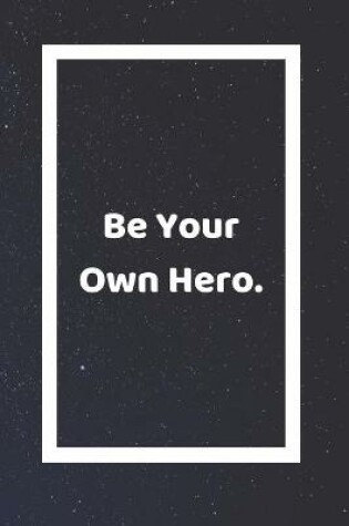 Cover of Be Your Own Hero