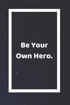 Book cover for Be Your Own Hero