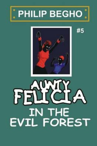 Cover of Aunty Felicia in the Evil Forest