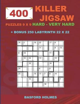 Book cover for 400 KILLER JIGSAW puzzles 9 x 9 HARD - VERY HARD + BONUS 250 LABYRINTH 22 x 22