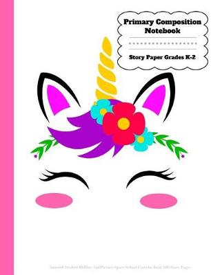 Book cover for Primary Composition Notebook Story Paper Grades K-2 Journal Dashed Midline And Picture Space School Exercise Book 100 Story Pages
