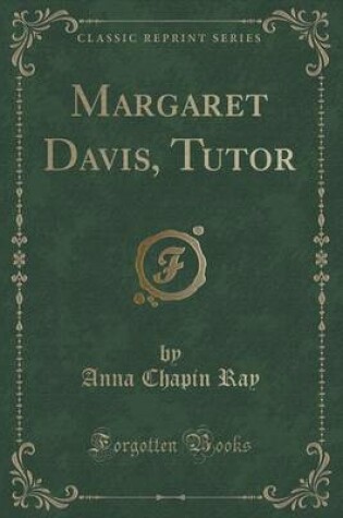 Cover of Margaret Davis, Tutor (Classic Reprint)