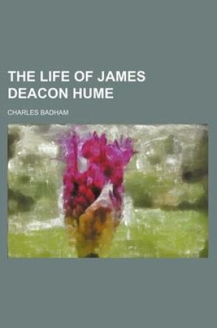 Cover of The Life of James Deacon Hume