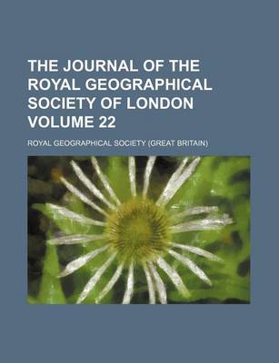 Book cover for The Journal of the Royal Geographical Society of London Volume 22