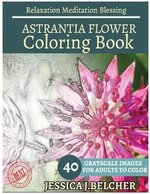 Cover of ASTRANTIA FLOWER Coloring book for Adults Relaxation Meditation Blessing