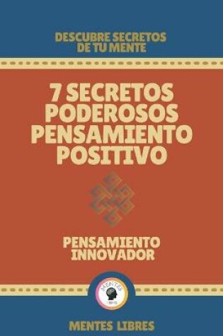Cover of 7 Secretos Poderosos Pensamiento Positivo-Pensamiento Innovador