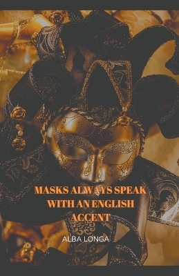 Book cover for Masks always speak with an English accent