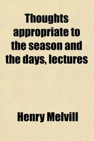 Cover of Thoughts Appropriate to the Season and the Days, Lectures