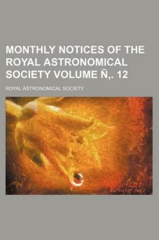 Cover of Monthly Notices of the Royal Astronomical Society Volume N . 12