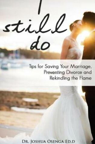 Cover of I Still Do Saving Your Marriage ? Your Journey Towards a Better Relationship