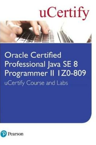 Cover of Oracle Certified Professional Java SE 8 Programmer II 1Z0-809 uCertify Course and Labs Student Access Card