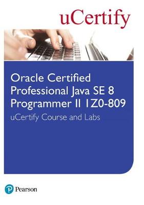 Book cover for Oracle Certified Professional Java SE 8 Programmer II 1Z0-809 uCertify Course and Labs Student Access Card