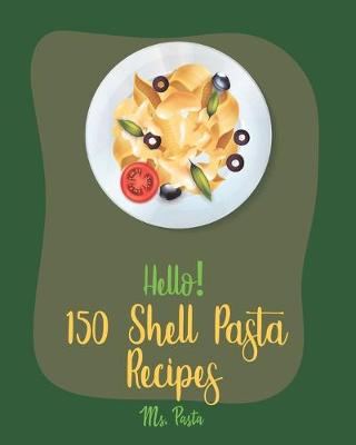 Book cover for Hello! 150 Shell Pasta Recipes