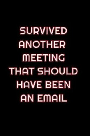 Cover of Survived Another Meeting That Should Have Been An Email