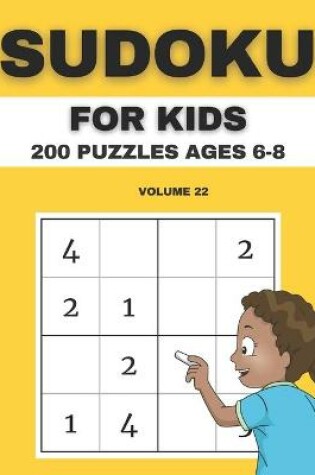 Cover of Sudoku For Kids 200 Puzzles Ages 6-8 Volume 22