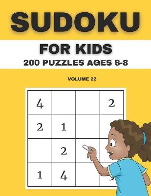 Book cover for Sudoku For Kids 200 Puzzles Ages 6-8 Volume 22