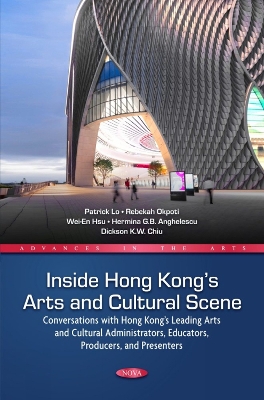 Book cover for Inside Hong Kong’s Arts and Cultural Scene: Conversations with Hong Kong’s Leading Arts and Cultural Administrators, Educators, Producers, and Presenters