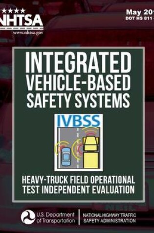 Cover of Integrated Vehicle-Based Safety Systems Heavy-Truck Field Operational Test Independent Evaluation