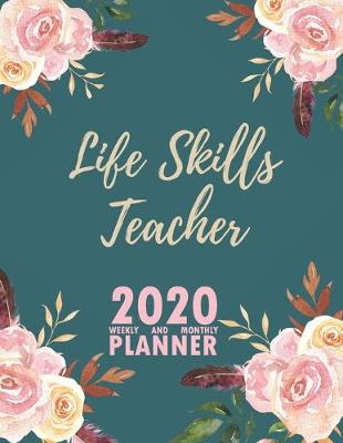 Book cover for Life Skills Teacher 2020 Weekly and Monthly Planner