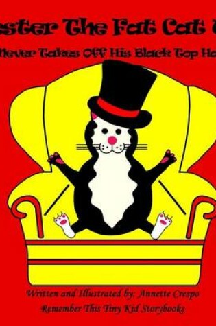 Cover of Chester The Fat Cat Who Never Takes Off His Black Top Hat