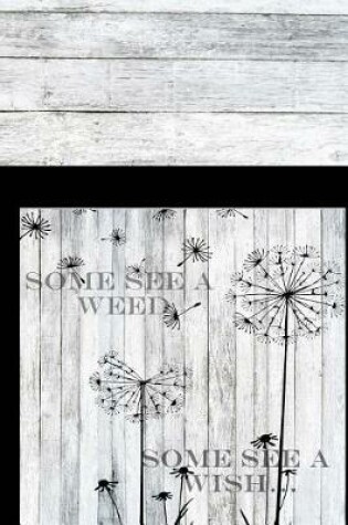 Cover of Some see a WEED Some see a WISH!