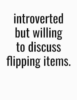 Book cover for Introverted But Willing To Discuss Flipping Items