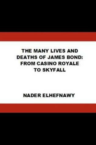 Cover of The Many Lives and Deaths of James Bond