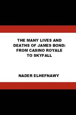 Book cover for The Many Lives and Deaths of James Bond