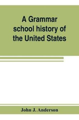 Cover of A grammar school history of the United States