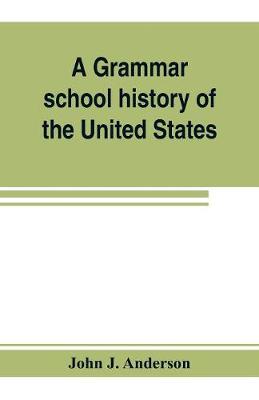 Book cover for A grammar school history of the United States