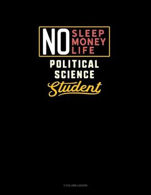 Book cover for No Sleep. No Money. No Life. Political Science Student