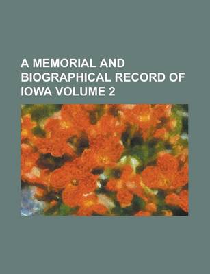 Book cover for A Memorial and Biographical Record of Iowa Volume 2