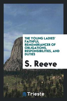 Book cover for The Young Ladies' Faithful Remembrancer of Obligations, Responsibilities, and Duties
