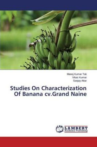 Cover of Studies on Characterization of Banana CV.Grand Naine