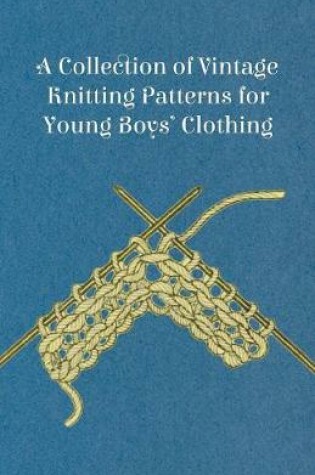 Cover of A Collection of Vintage Knitting Patterns for Young Boys' Clothing