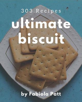 Book cover for 303 Ultimate Biscuit Recipes