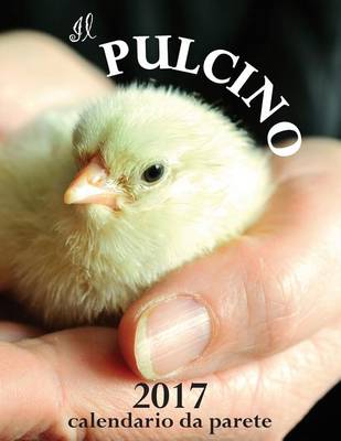 Book cover for Il Pulcino 2017 Calendario Da Parete (Edizione Italia)