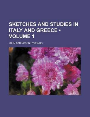 Book cover for Sketches and Studies in Italy and Greece (Volume 1)