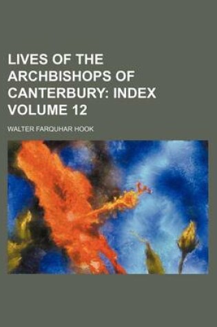 Cover of Lives of the Archbishops of Canterbury Volume 12; Index