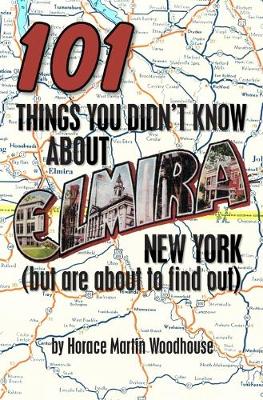 Book cover for 101 Things You Didn't Know About Elmira, New York