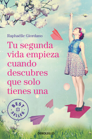 Cover of Tu segunda vida empieza cuando descubres que solo tienes una / Your Second Life Begins When You Discover You Only Have One