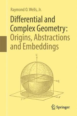 Book cover for Differential and Complex Geometry: Origins, Abstractions and Embeddings