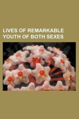 Cover of Lives of Remarkable Youth of Both Sexes