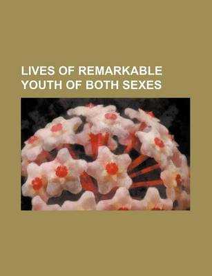 Book cover for Lives of Remarkable Youth of Both Sexes