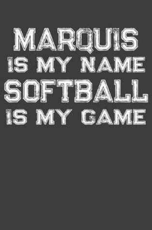 Cover of Marquis Is My Name Softball Is My Game