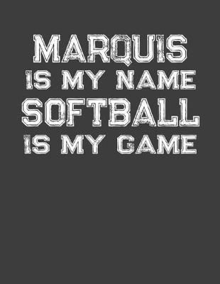 Book cover for Marquis Is My Name Softball Is My Game